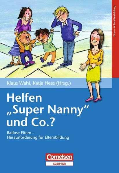 Helfen "Super Nanny" und Co.?: Ratlose Eltern - Herausforderung für die Elternbildung Books