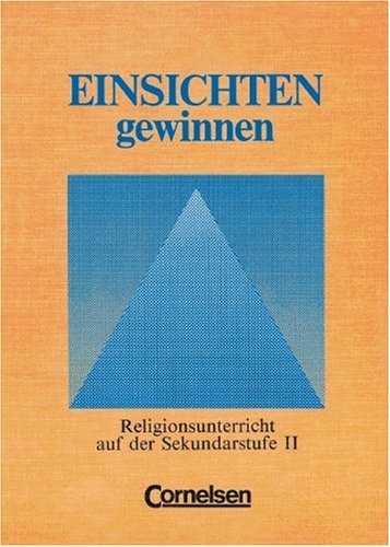 Einsichten gewinnen: Schülerbuch: Religionsunterricht auf der Sekundarstufe II Study Guides