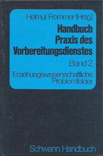 Handbuch Praxis des Vorbereitungsdienstes. Band 2. Erziehungswissenschaftliche Problemfelder Books