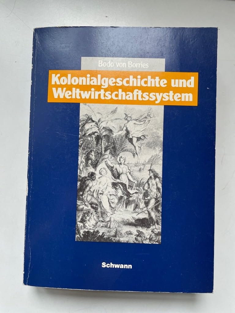 Kolonialgeschichte und Weltwirtschaftssystem : Europa u. Übersee zwischen Entdeckungs- u. Industriezeitalter 1492 - 1830 Business, Finance & Career