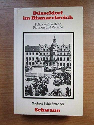 Düsseldorf im Bismarckreich. Politik und Wahlen, Parteien und Vereine Politics & History