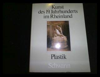 Kunst des Neunzehnten Jahrhunderts im Rheinland IV. Plastik Professional & Reference Books
