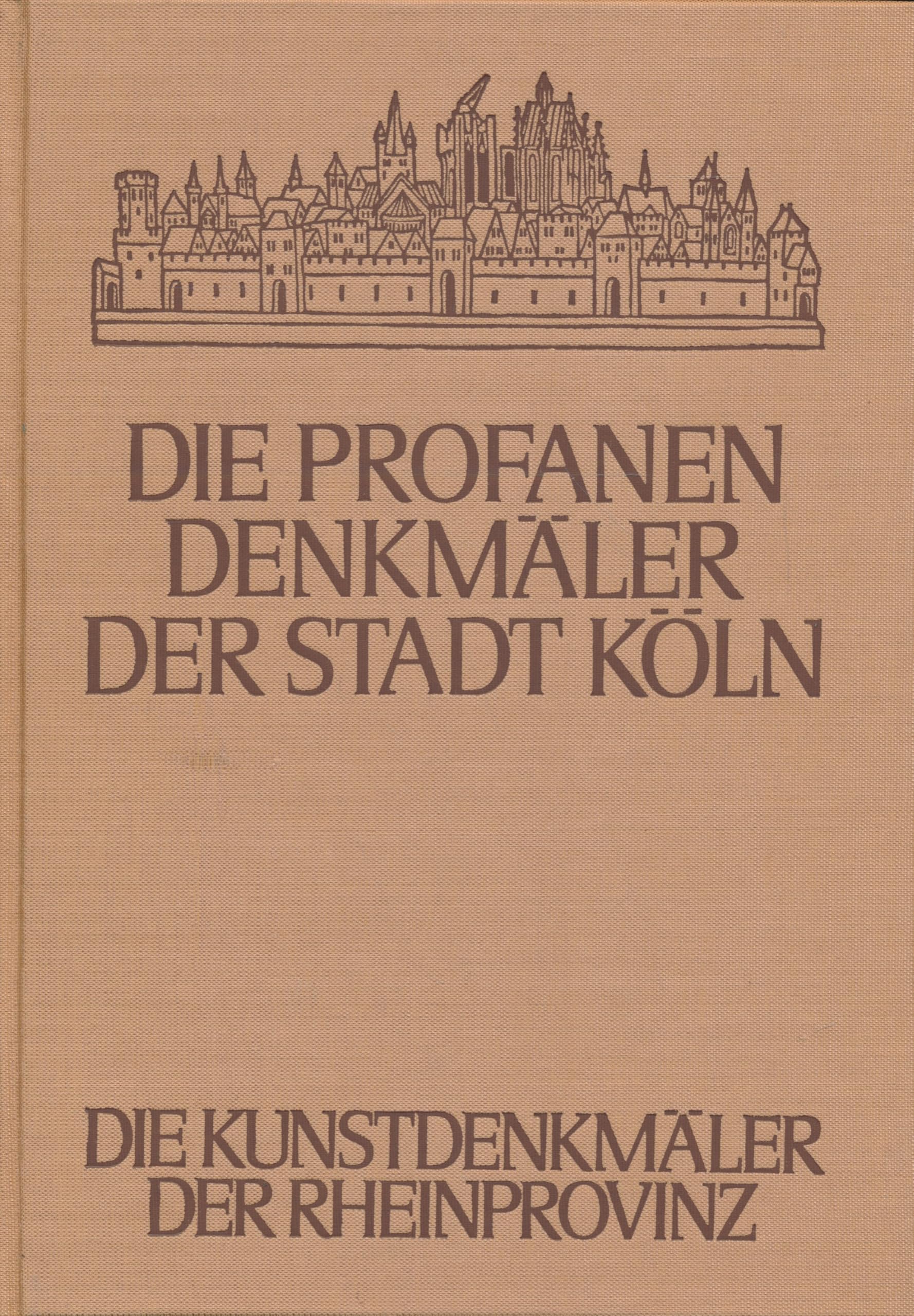 Die Kunstdenkmäler der Stadt Köln - Die profanen Denkmäler. Books