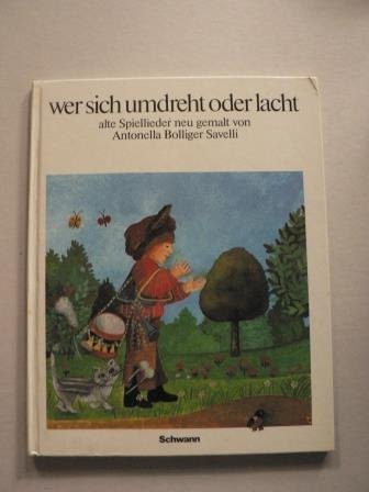 wer sich umdreht oder lacht. Alte Spiellieder neu gemalt Books