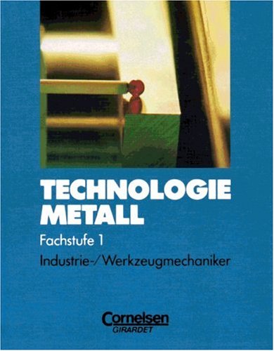 Technologie Metall, Fachstufe 1, Industriemechaniker und Werkzeugmechaniker Business & Technology