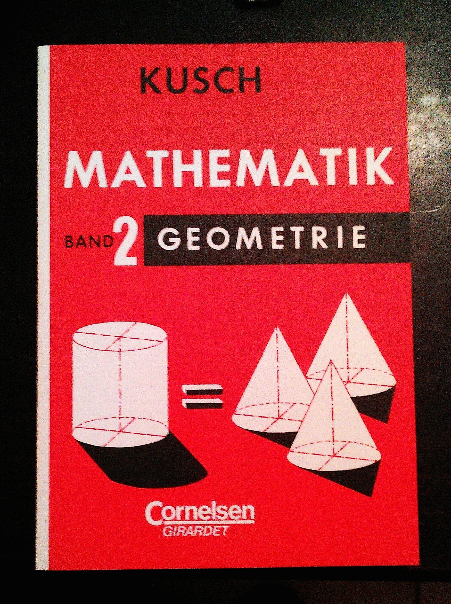 Kusch: Mathematik - Bisherige Ausgabe: Band 2 - Geometrie: Schülerbuch Mathematics