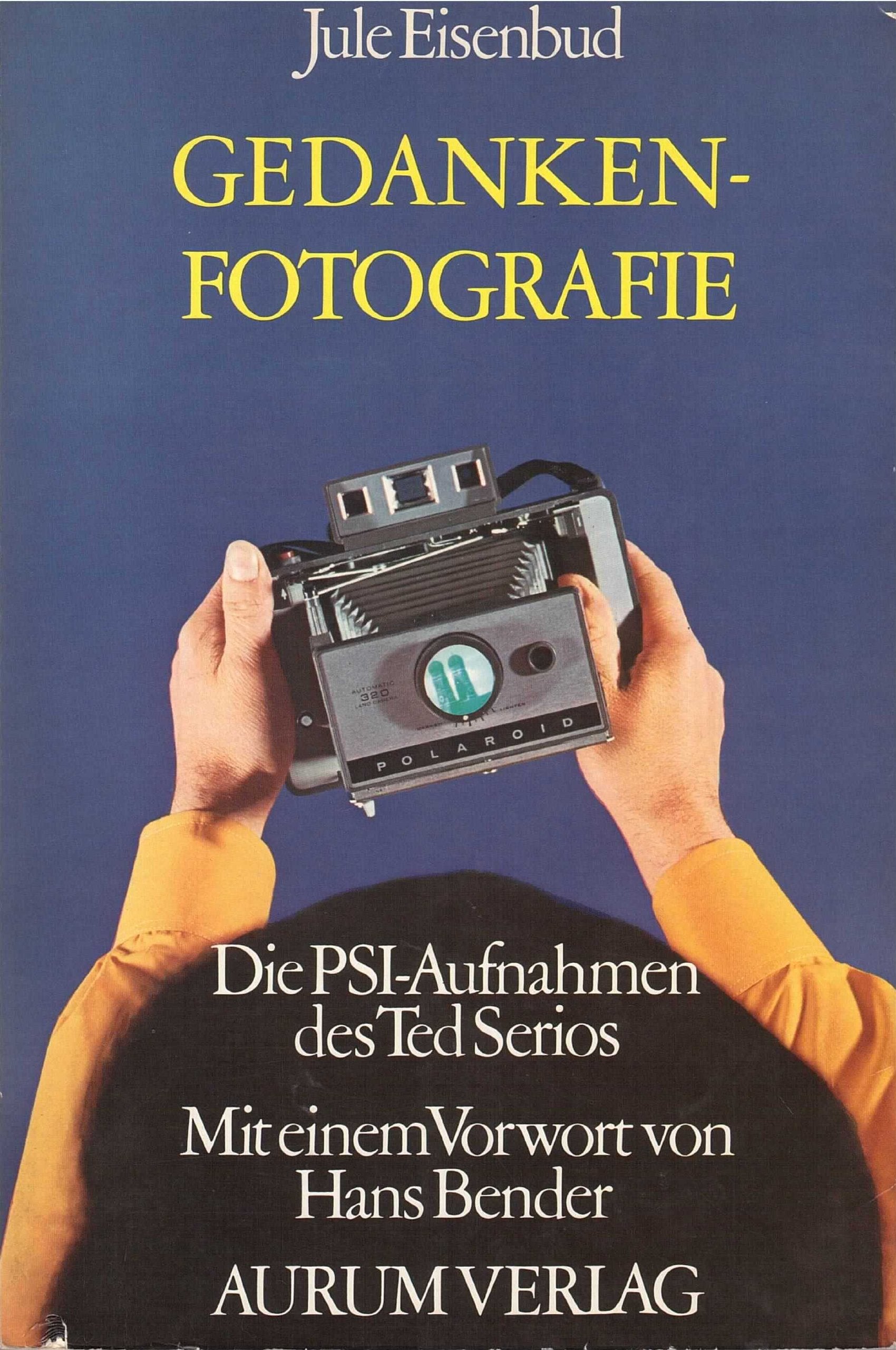 Gedankenfotografie. Die PSI- Aufnahmen des Ted Serios Psychology