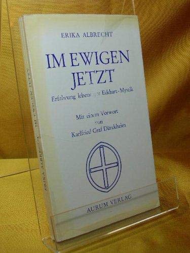 Im ewigen Jetzt. Erfahrung lebendiger Eckhart- Mystik Religion & Esotericism