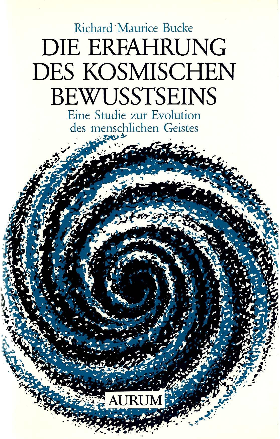 Die Erfahrung des kosmischen Bewußtseins - Eine Studie zur Evolution des menschlichen Geistes Religion & Esotericism