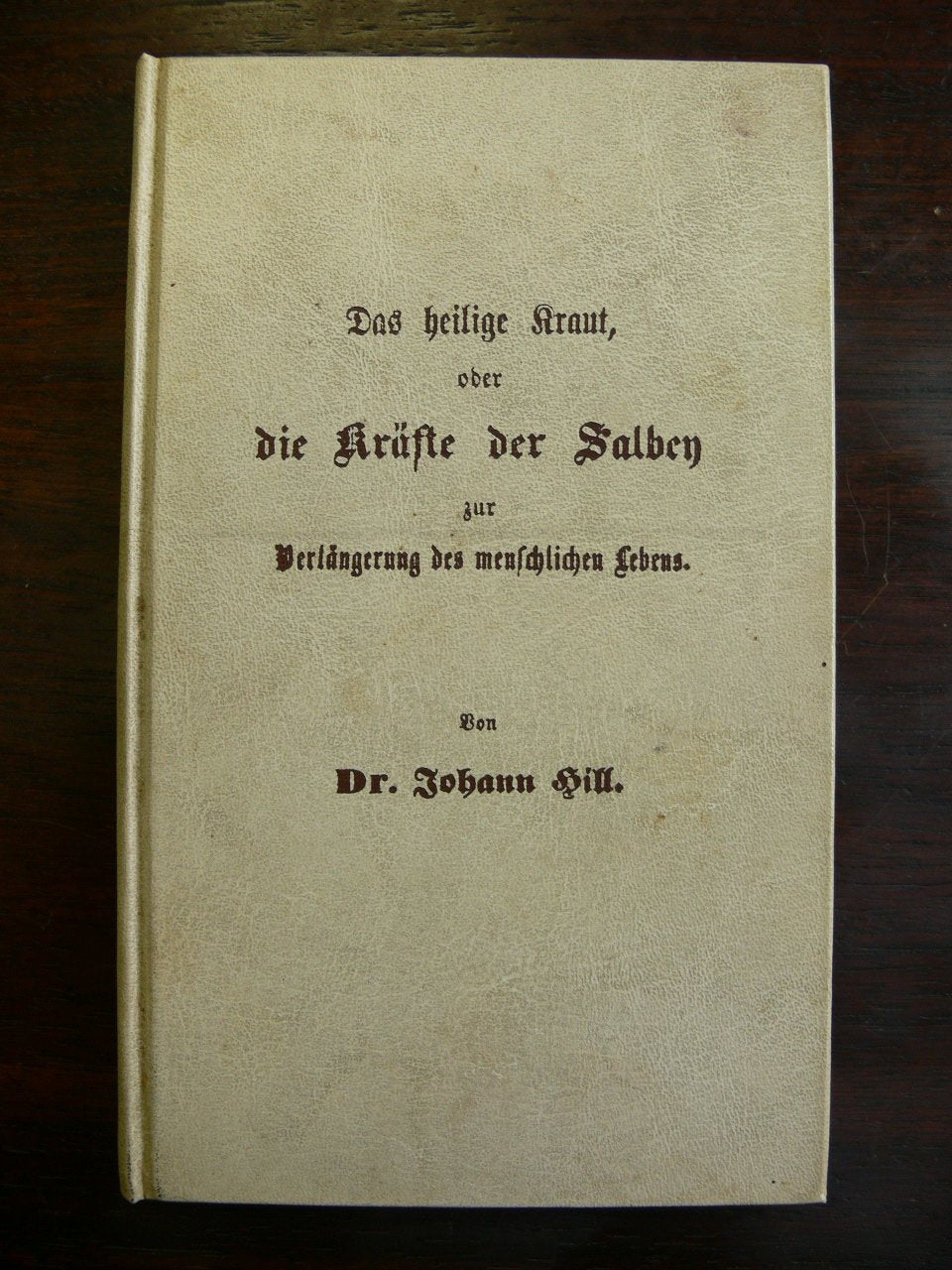 Das heilige Kraut oder die Kräfte der Salbey zur Verlängerung des menschlichen Lebens Medicine