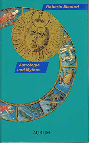Astrologie und Mythos. Mythen und Symbole des Tierkreises im Spiegel der Tiefenpsychologie Religion & Esotericism