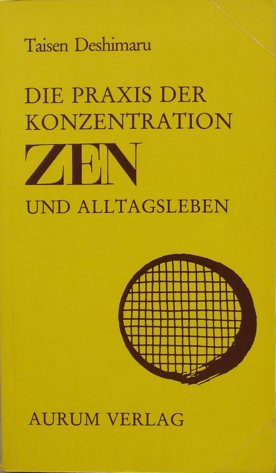 Die Praxis der Konzentration: Zen und Alltagsleben Religion & Esotericism