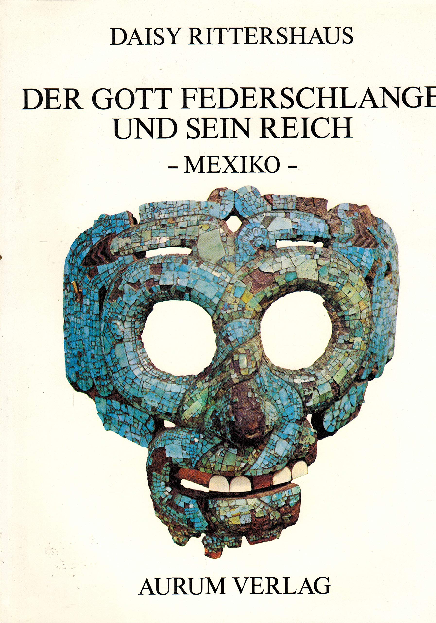 Der Gott Federschlange und sein Reich. Mexiko. Zur Symbolsprache Altmexikos Art & Literature