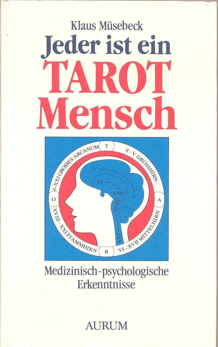 Jeder ist ein Tarot-Mensch. Medizinisch-psychologische Erkenntnisse Religion & Esotericism