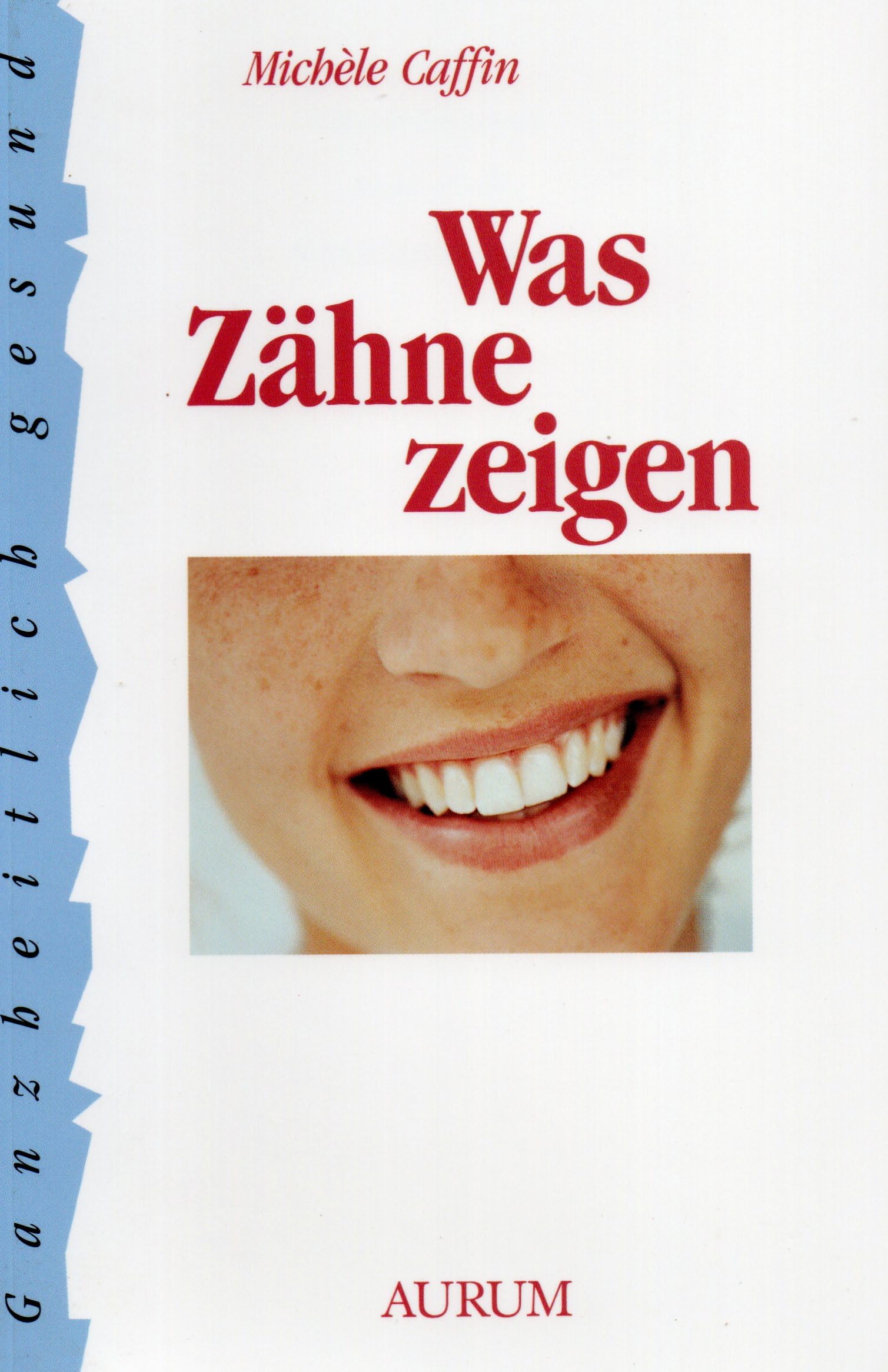 Was Zähne zeigen. (Ganzheitlich gesund) Health, Nutrition & Fitness
