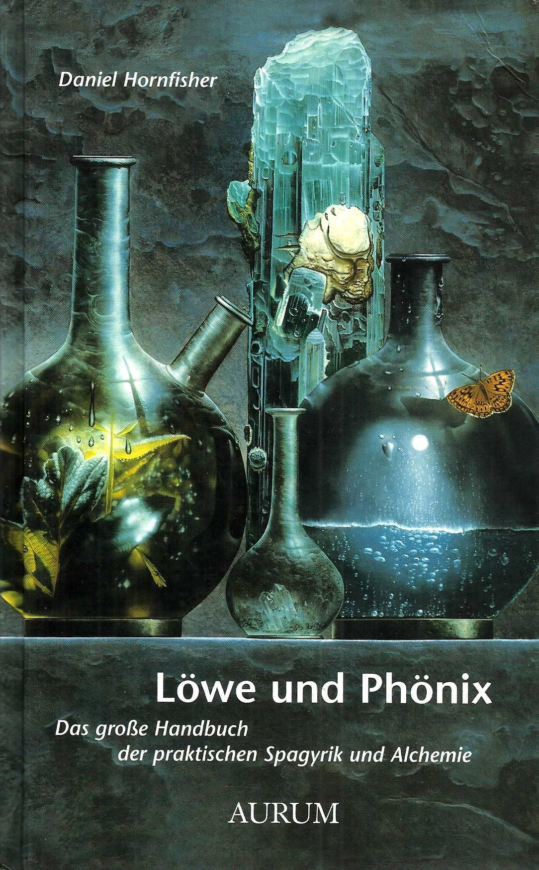 Löwe und Phönix. Das große Handbuch der praktischen Spagyrik und Alchemie Medicine