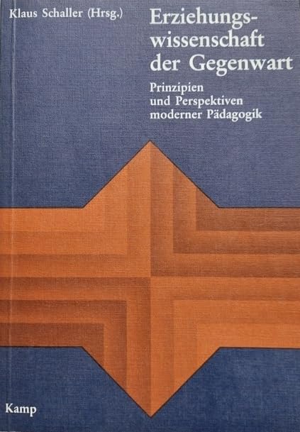 Erziehungswissenschaft der Gegenwart. Prinzipien und Perspektiven moderner Pädagogik Parents & Children
