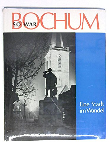 So war Bochum. Eine Stadt im Wandel Art & Literature