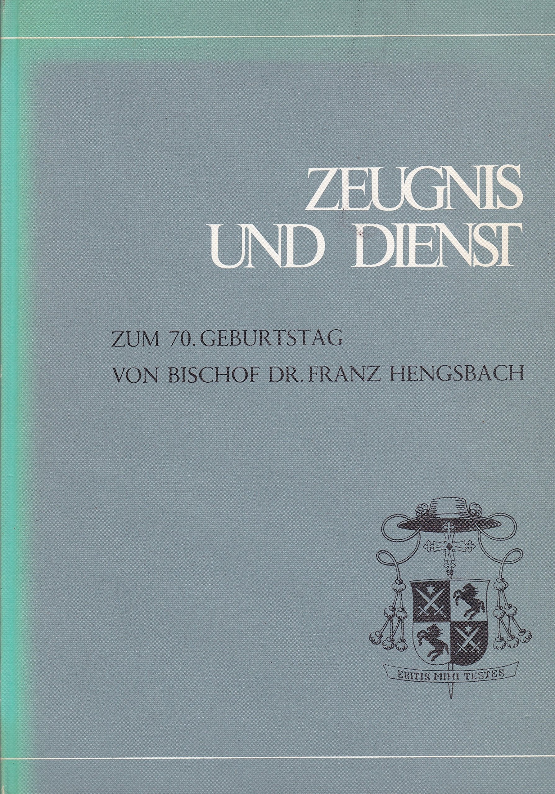 Zeugnis und Dienst Zum 70. Geburtstag von Bischof Dr. Franz Hengsbach Books