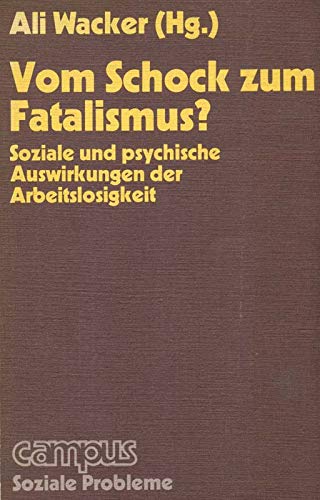 Vom Schock zum Fatalismus?: Soziale und psychische Auswirkungen der Arbeitslosigkeit. General education