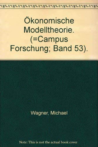 Ökonomische Modelltheorie. (=Campus Forschung; Band 53). book