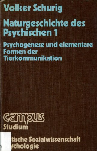 Naturgeschichte des Psychischen I. Psychogenese und elementare Formen der Tierkommunikation Professional & Reference Books