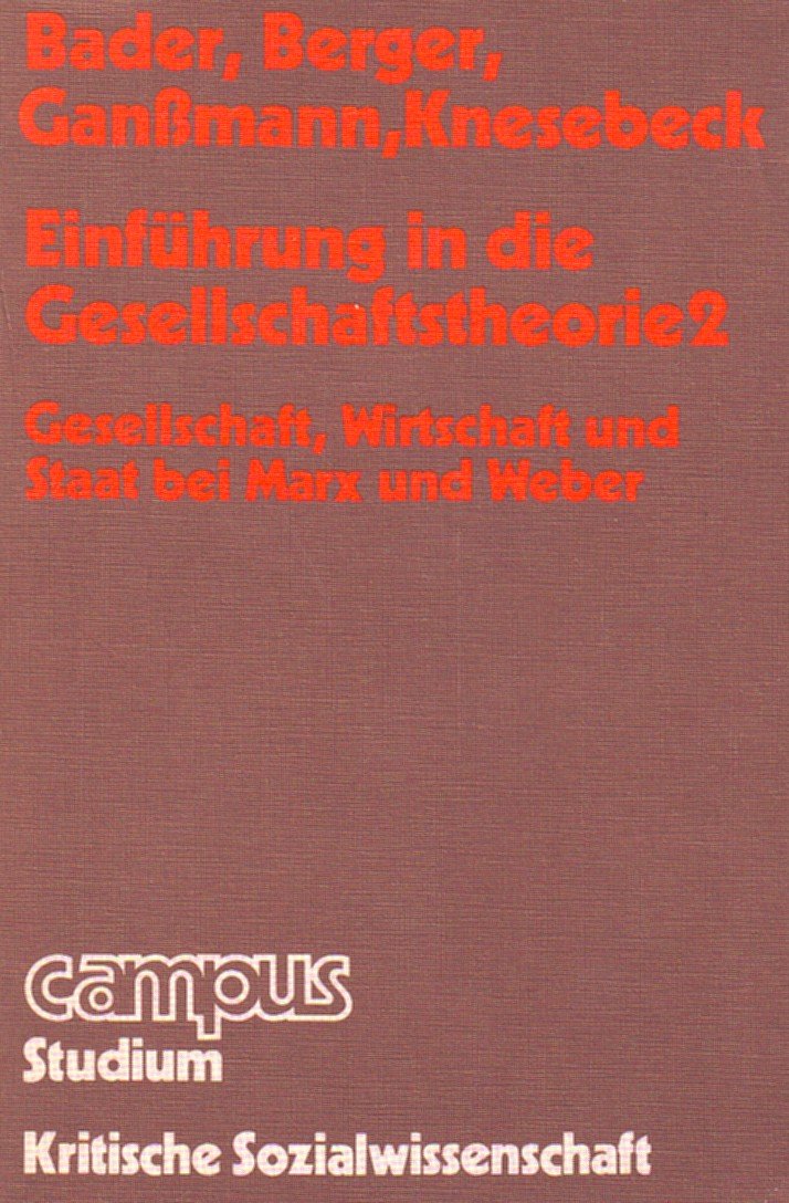 Einführung in die Gesellschaftstheorie 2 Gesellschaft, Wirtschaft und Staat bei Marx und Weber Books