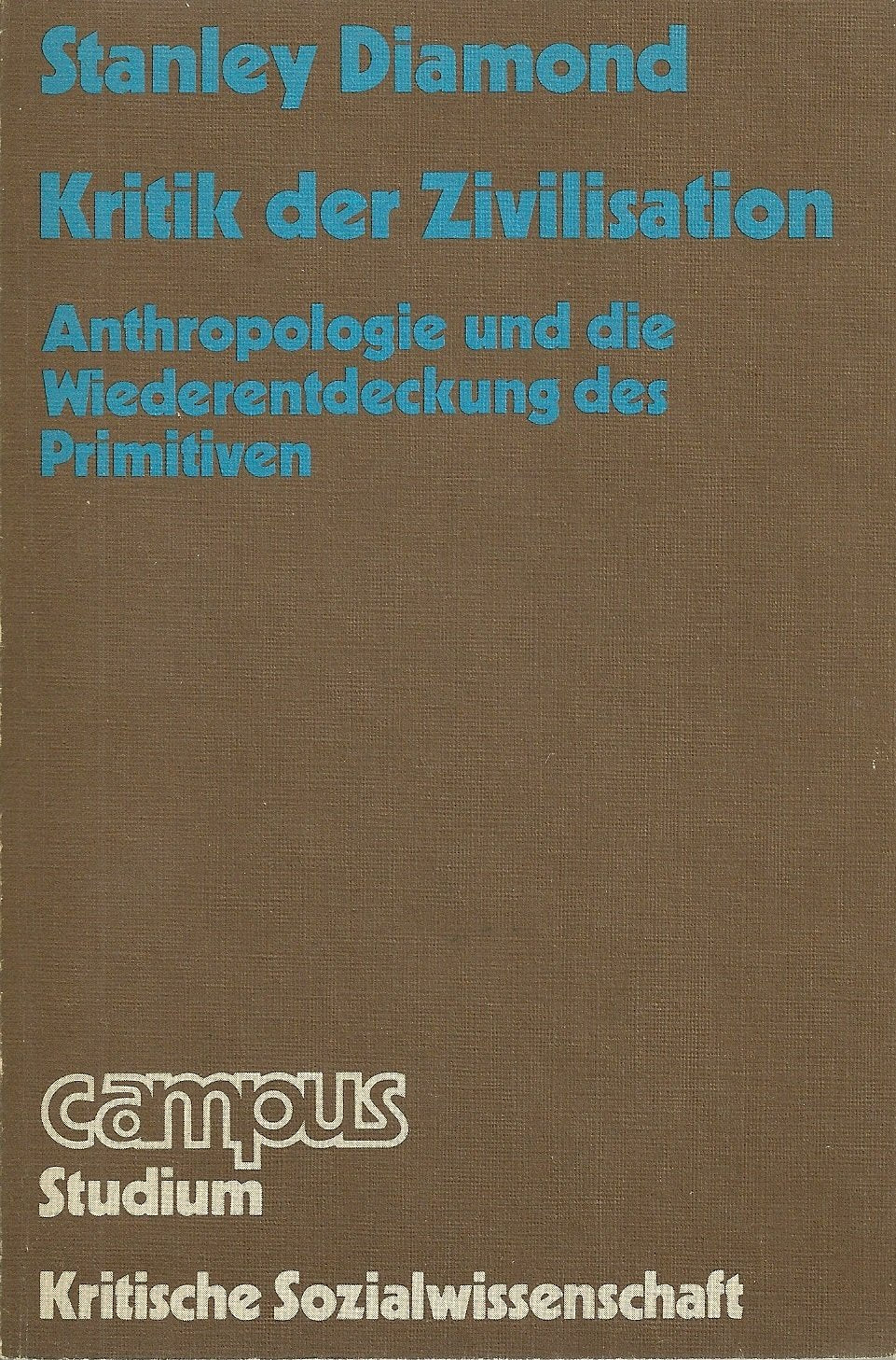Kritik der Zivilisation: Anthropologie und die Wiederentdeckung des Primitiven (Campus Studium) Professional & Reference Books