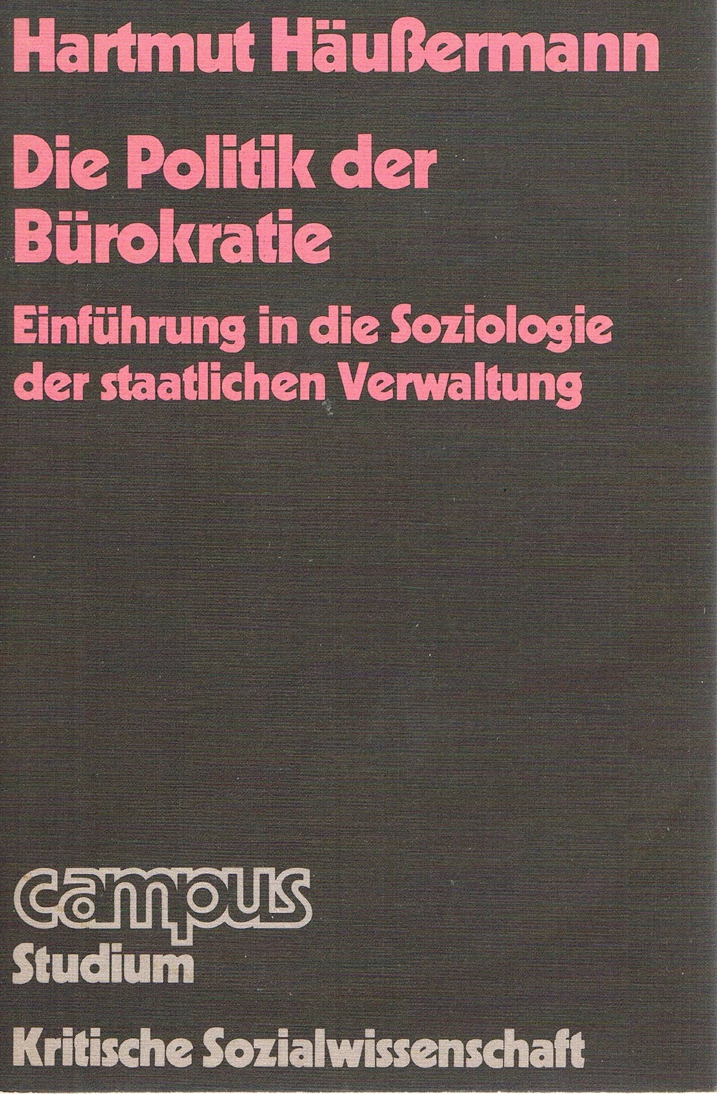 Die Politik der Bürokratie: Einführung in die Soziologie der staatlichen Verwaltung (Campus Studium) Professional & Reference Books