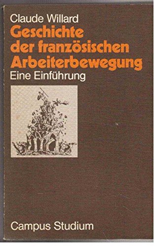 Geschichte der französischen Arbeiterbewegung: Eine Einführung. Herausgegeben von Heinz-Gerhard Haupt und Peter Schöttler (Campus Studium alt) Professional & Reference Books