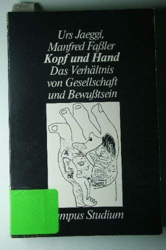Kopf und Hand: Das Verhältnis von Gesellschaft und Bewusstsein. Eine Einführung (Campus Studium) Politics & History