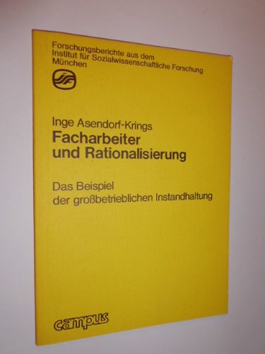 Facharbeiter und Rationalisierung: Das Beispiel der großbetrieblichen Instandhaltung (Forschungsberichte aus dem ISF München) Business, Finance & Career