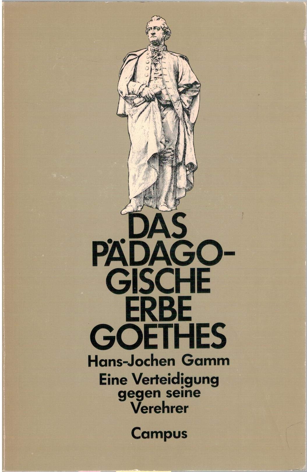 Das pädagogische Erbe Goethes: Eine Verteidigung gegen seine Verehrer Professional & Reference Books