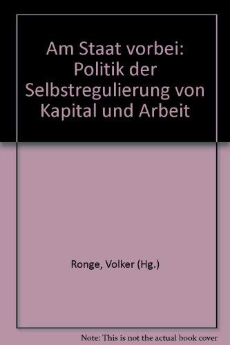 Am Staat vorbei: Politik der Selbstregulierung von Kapital und Arbeit Books