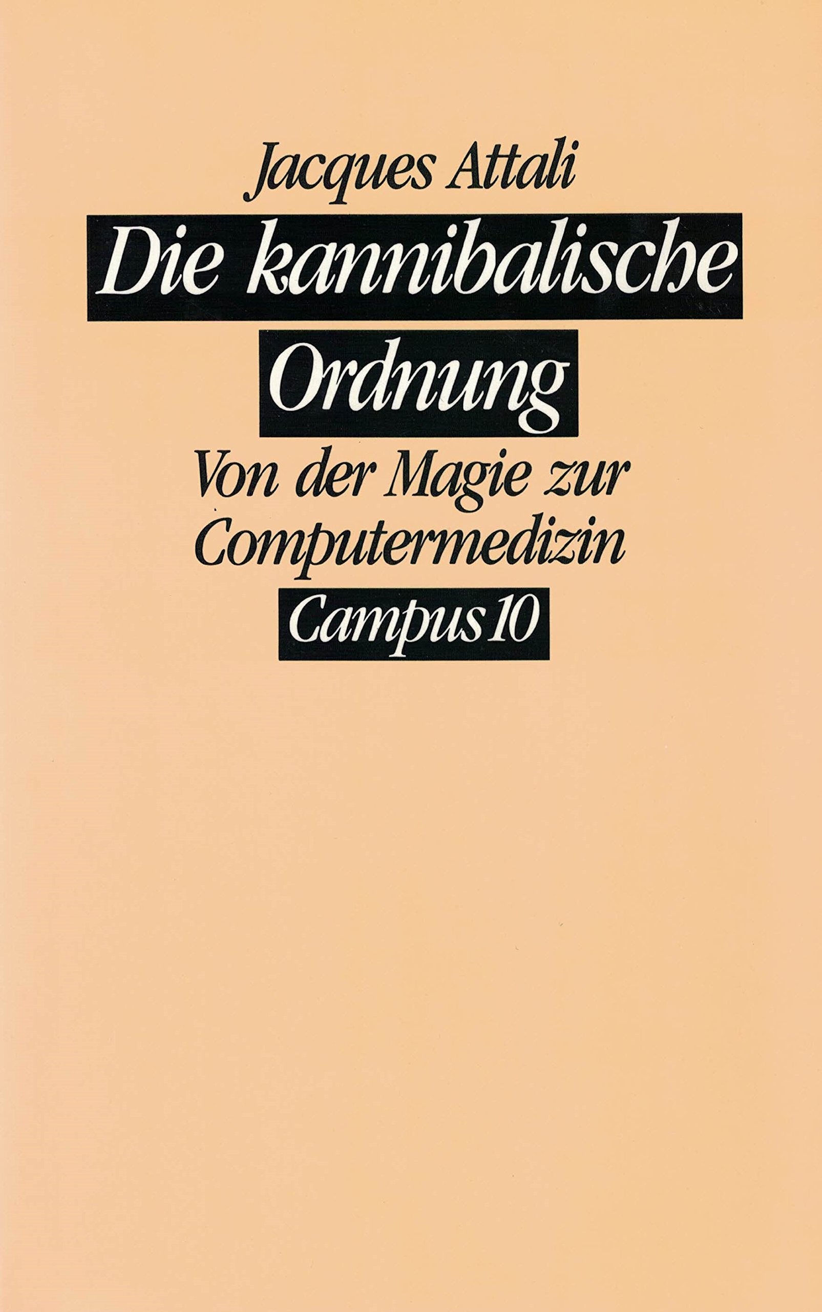 Die kannibalische Ordnung: Geburt und Tod der Medizin Medicine