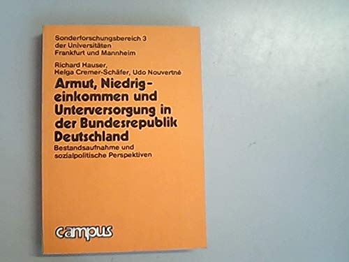 Armut, Niedrigeinkommen und Unterversorgung in der Bundesrepublik Deutschland: Bestandsaufnahme und sozialpoltische Perspektiven (Schriftenreihe des SFB 3) Social Sciences