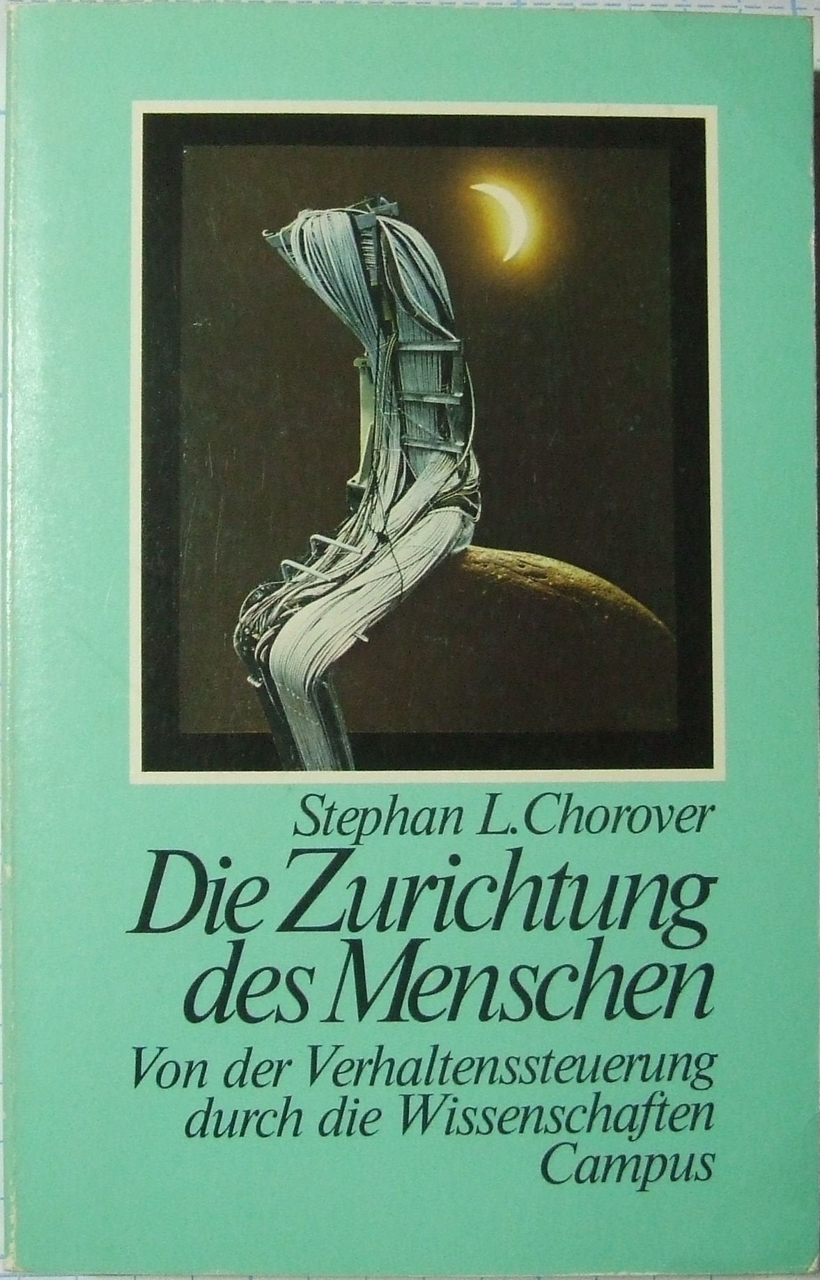 Die Zurichtung des Menschen: Von der Verhaltenssteuerung durch die Wissenschaften Psychology