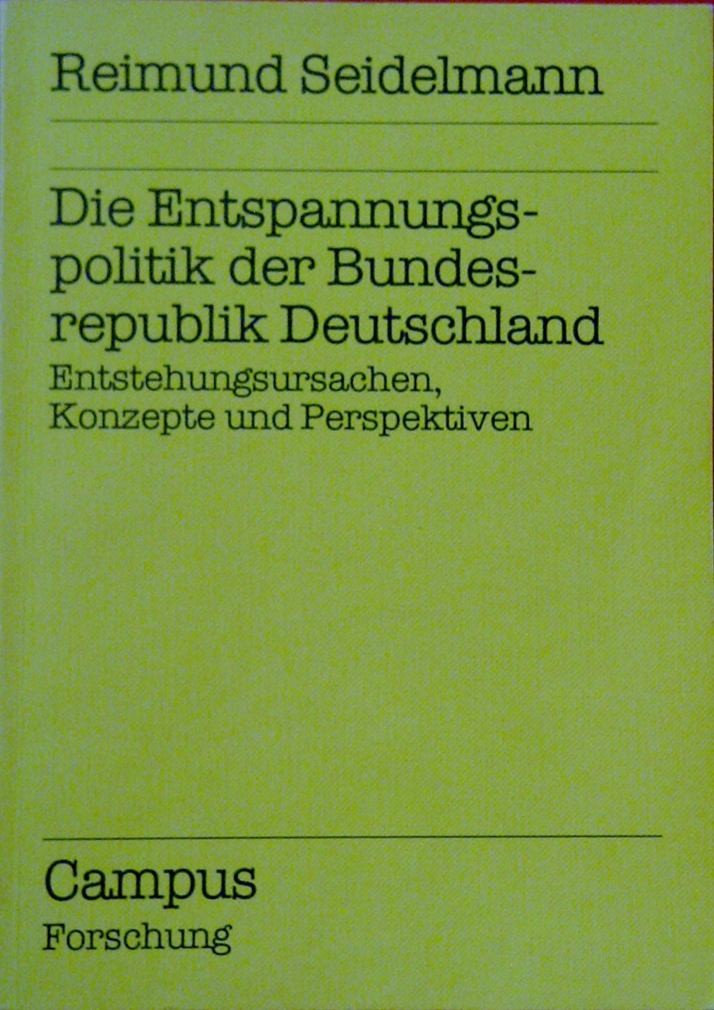 Die Entspannungspolitik der Bundesrepublik Deutschland: Entstehungsursachen, Konzepte und Perspektiven (Campus Forschung) Books