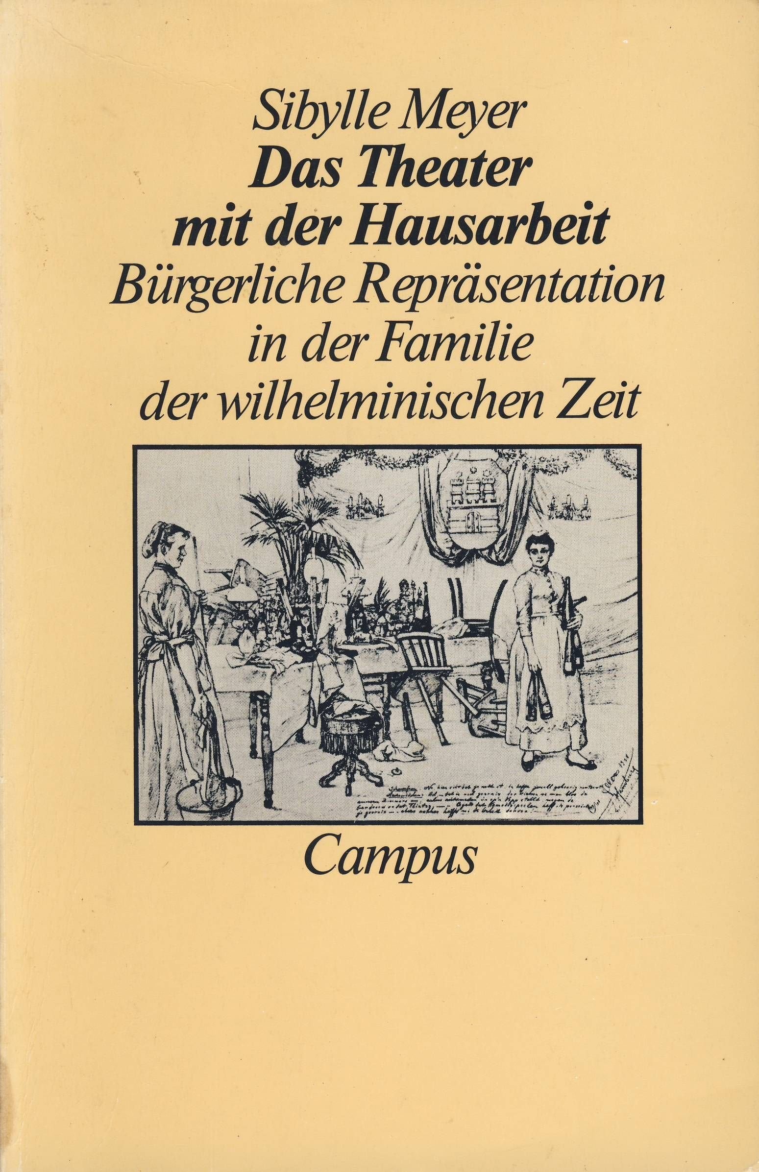 Das Theater mit der Hausarbeit. Bürgerliche Repräsentation in der Familie der wilhelminischen Zeit Social Sciences