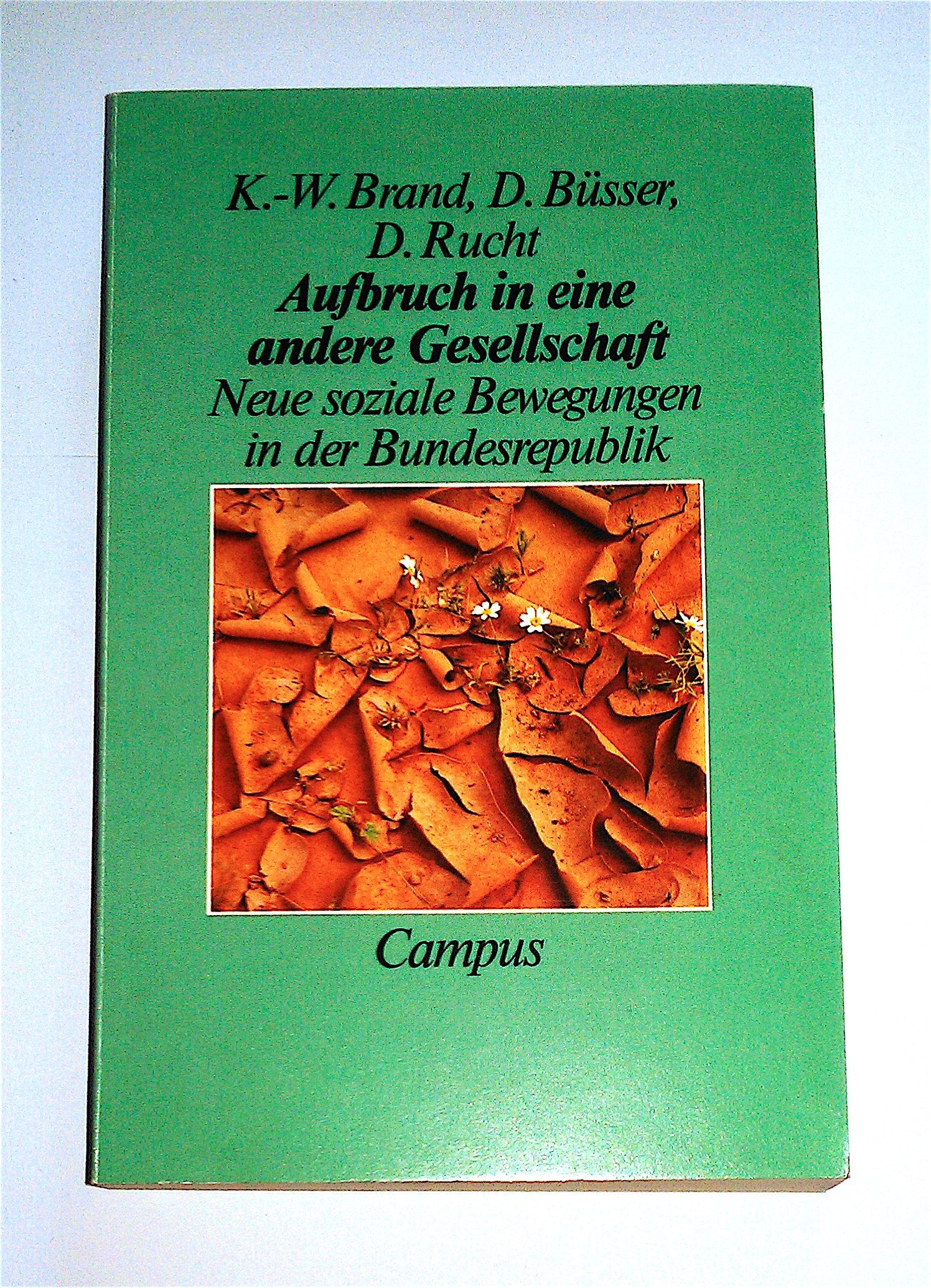 Aufbruch in eine andere Gesellschaft (5146 585). Neue soziale Bewegungen in der Bundesrepublik Social Sciences