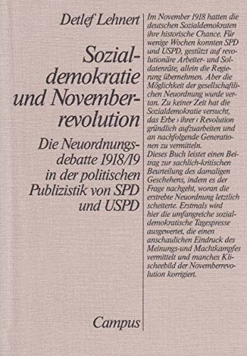 Sozialdemokratie und Novemberrevolution: Die Neuordnungsdebatte 1918/19 in der politischen Publizistik von SPD und USPD German history