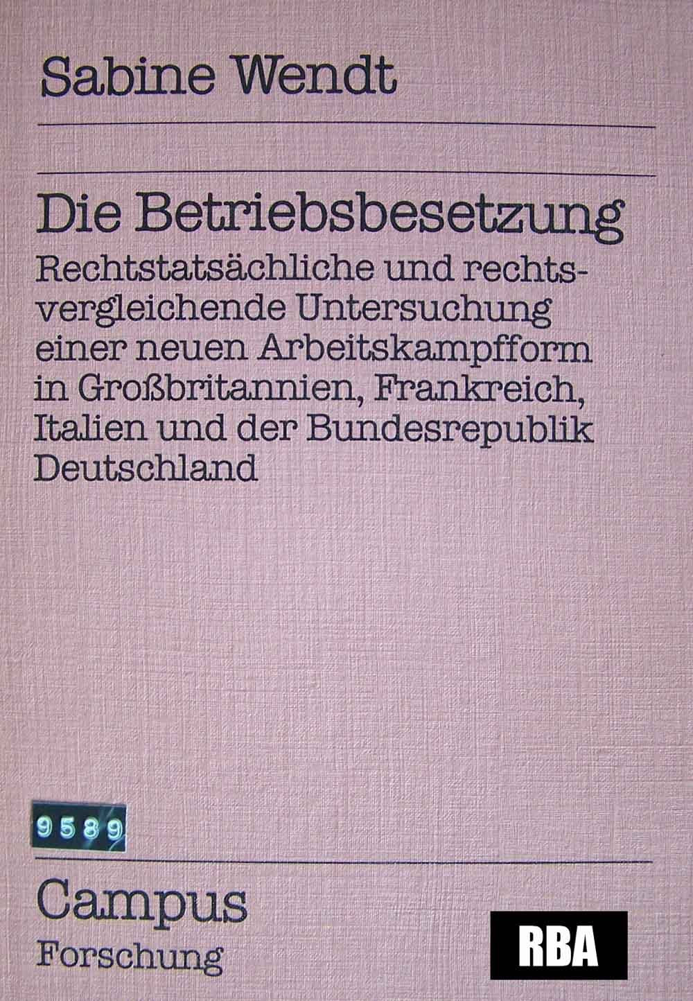 Die Betriebsbesetzung. Rechtstatsächliche und rechtsvergleichende Untersuchung einer neuen Arbeitskampfform in Großbritannien, Frankreich, Italien und der Bundesrepublik Deutschland Law
