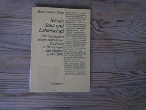 Schule, Staat und Lehrerschaft: Zur historischen Genese bürgerlicher Erziehung in Deutschland und England (1790-1918) Books