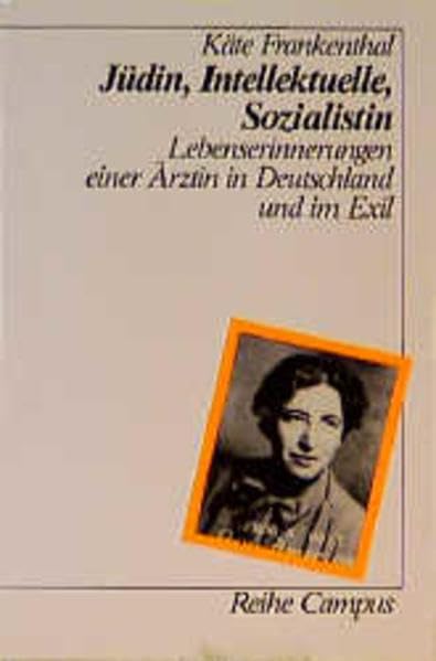 Jüdin, Intellektuelle, Sozialistin: Lebenserinnerungen einer Ärztin in Deutschland und im Exil (Reihe Campus) German history