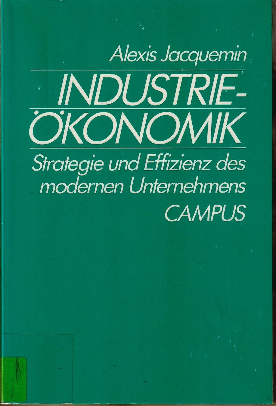 Industrieökonomik: Strategie und Effizienz des modernen Unternehmens Business, Finance & Career