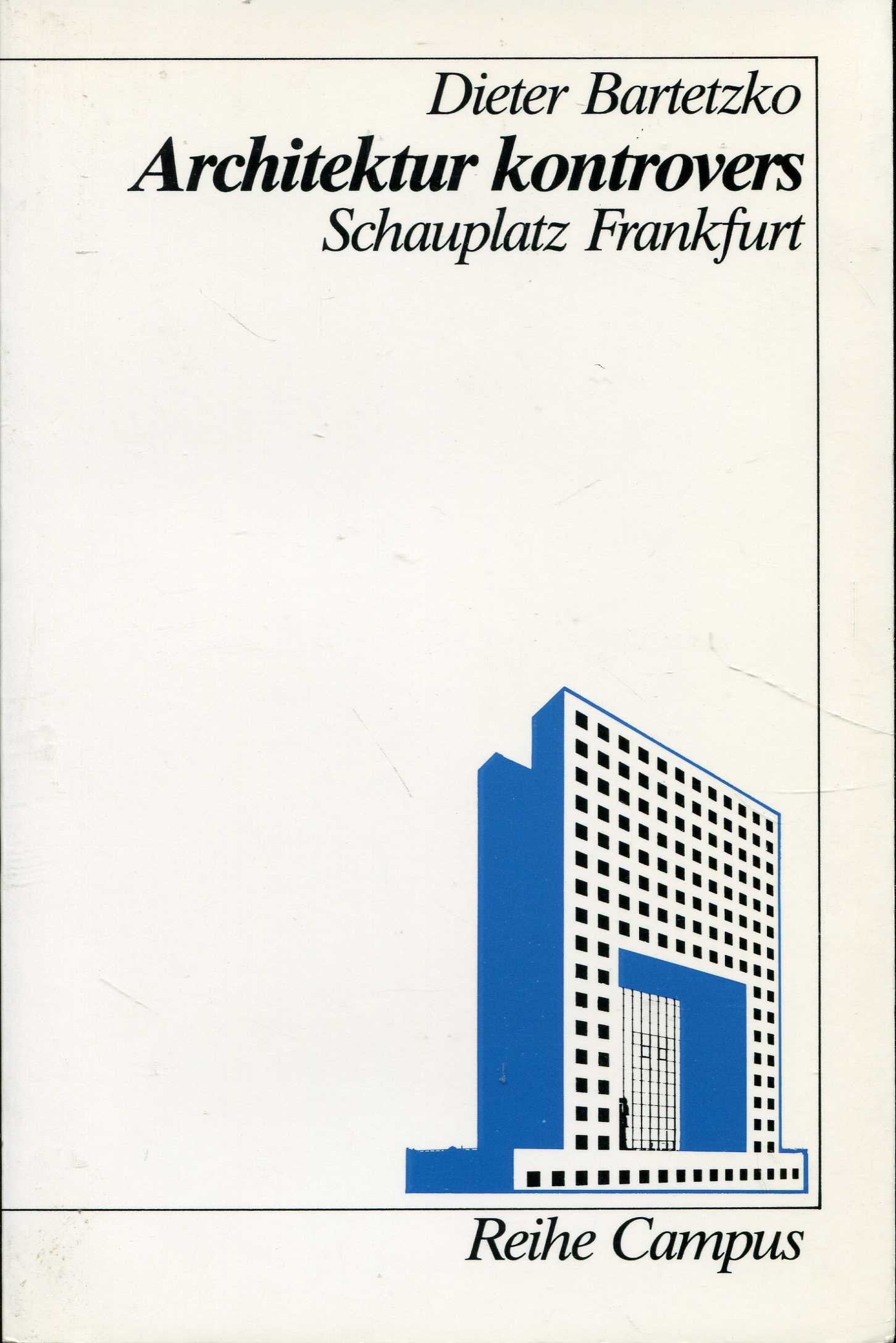 Architektur kontrovers: Schauplatz Frankfurt (Reihe Campus) Architecture