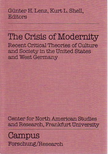 The Crisis of Modernity: Recent Critical Theories of Culture and Society in the United States and West Germany Books