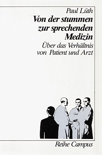 Von der stummen zur sprechenden Medizin: Über das Verhältnis von Patient und Arzt (Edition C - Geschichten, die das Leben schrieb) Medicine