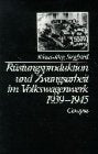 Rüstungsproduktion und Zwangsarbeit im Volkswagenwerk 1939- 1945: Eine Dokumentation (Wolfsburger Beiträge zur Stadtgeschichte und Stadtentwicklung) Politics & History