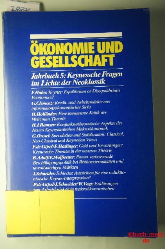 Ökonomie und Gesellschaft : Jahrbuch 5: Keynessche Fragen im Lichte der Neoklassik Books